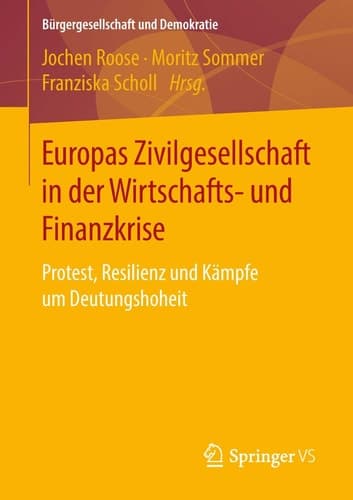 Europas Zivilgesellschaft in der Wirtschafts- und Finanzkrise Protest, Resilienz und Kämpfe um Deutungshoheit