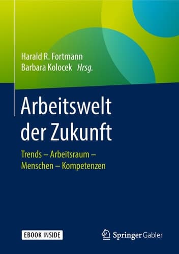 Arbeitswelt der Zukunft: Trends – Arbeitsraum – Menschen – Kompetenzen (German Edition)
