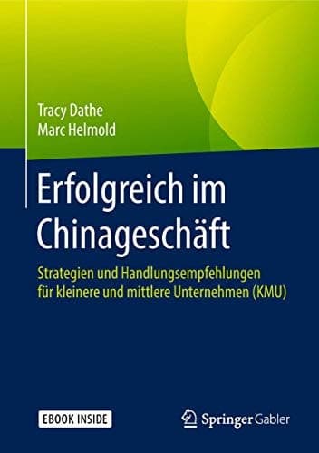Erfolgreich im Chinageschäft: Strategien und Handlungsempfehlungen für kleinere und mittlere Unternehmen (KMU) (German Edition)