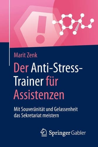 Der Anti-Stress-Trainer für Assistenzen Mit Souveränität und Gelassenheit das Sekretariat meistern