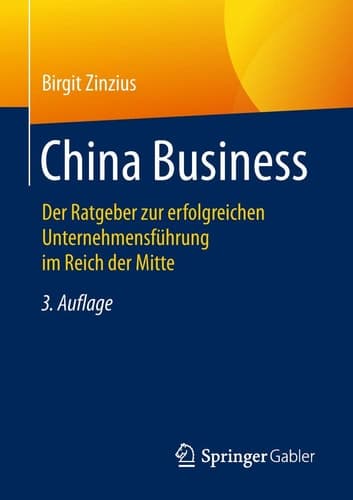 China Business Der Ratgeber zur erfolgreichen Unternehmensführung im Reich der Mitte