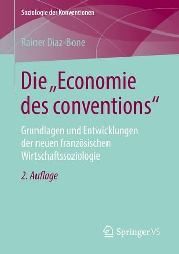 Die "Economie des conventions" Grundlagen und Entwicklungen der neuen französischen Wirtschaftssoziologie
