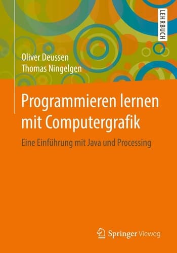 Programmieren lernen mit Computergrafik Eine Einführung mit Java und Processing