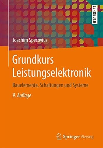 Grundkurs Leistungselektronik Bauelemente, Schaltungen und Systeme