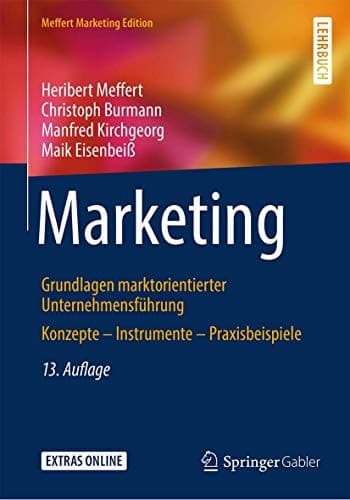 Marketing Grundlagen marktorientierter Unternehmensführung Konzepte – Instrumente – Praxisbeispiele