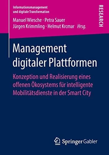 Management digitaler Plattformen Konzeption und Realisierung eines offenen Ökosystems für intelligente Mobilitätsdienste in der Smart City