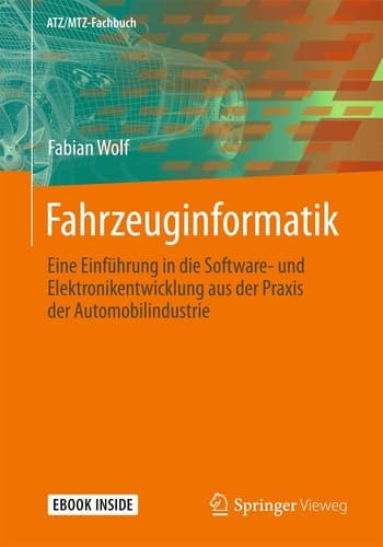 Fahrzeuginformatik: Eine Einführung in die Software- und Elektronikentwicklung aus der Praxis der Automobilindustrie (ATZ/MTZ-Fachbuch) (German Edition)