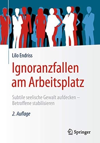 Ignoranzfallen am Arbeitsplatz Subtile seelische Gewalt aufdecken - Betroffene stabilisieren