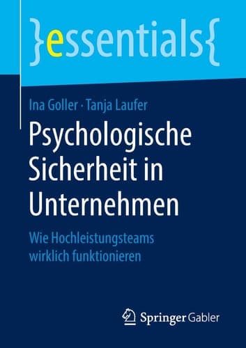 Psychologische Sicherheit in Unternehmen Wie Hochleistungsteams wirklich funktionieren