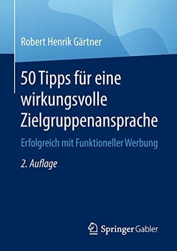 50 Tipps für eine wirkungsvolle Zielgruppenansprache Erfolgreich mit Funktioneller Werbung
