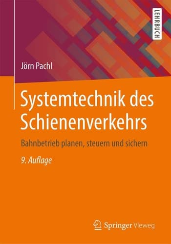 Systemtechnik des Schienenverkehrs Bahnbetrieb planen, steuern und sichern