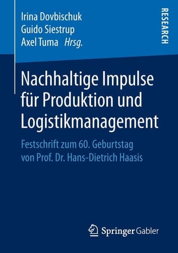 Nachhaltige Impulse für Produktion und Logistikmanagement Festschrift zum 60. Geburtstag von Prof. Dr. Hans-Dietrich Haasis