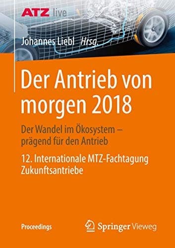 Der Antrieb von morgen 2018 Der Wandel im Ökosystem - prägend für den Antrieb 12. Internationale MTZ-Fachtagung Zukunftsantriebe