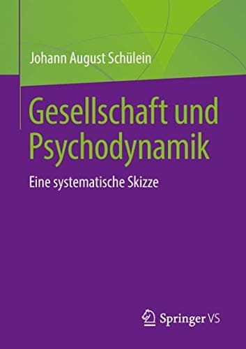Gesellschaft und Psychodynamik Eine systematische Skizze