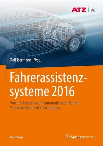 Fahrerassistenzsysteme 2016 Von der Assistenz zum automatisierten Fahren 2. Internationale ATZ-Fachtagung