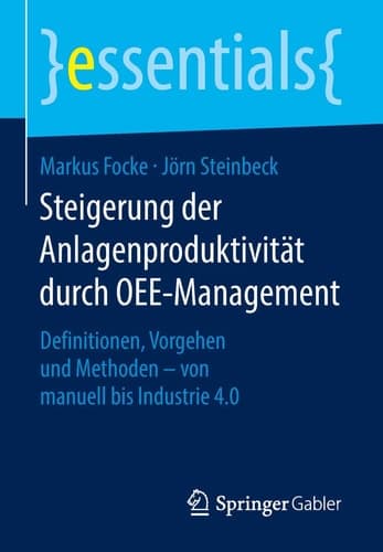 Steigerung der Anlagenproduktivität durch OEE-Management Definitionen, Vorgehen und Methoden – von manuell bis Industrie 4.0