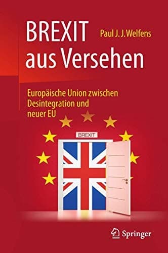 BREXIT aus Versehen Europäische Union zwischen Desintegration und neuer EU