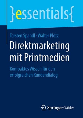 Direktmarketing mit Printmedien Kompaktes Wissen für den erfolgreichen Kundendialog
