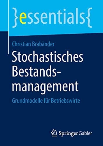 Stochastisches Bestandsmanagement Grundmodelle für Betriebswirte