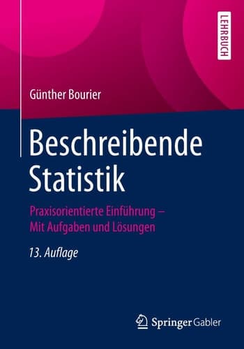 Beschreibende Statistik Praxisorientierte Einführung - Mit Aufgaben und Lösungen