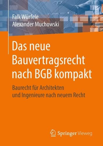 Das neue Bauvertragsrecht nach BGB kompakt Baurecht für Architekten und Ingenieure nach neuem Recht