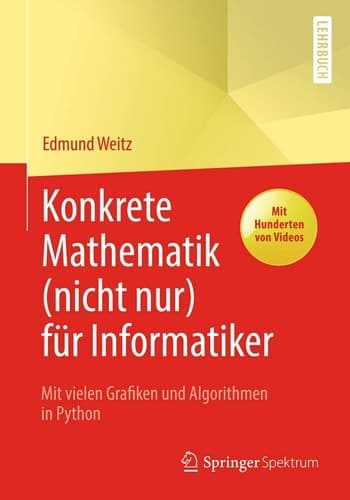 Konkrete Mathematik (nicht nur) für Informatiker Mit vielen Grafiken und Algorithmen in Python