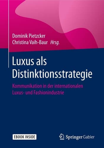 Luxus als Distinktionsstrategie: Kommunikation in der internationalen Luxus- und Fashionindustrie (German Edition)