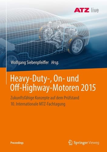 Heavy-Duty-, On- und Off-Highway-Motoren 2015 Zukunftsfähige Konzepte auf dem Prüfstand 10. Internationale MTZ-Fachtagung