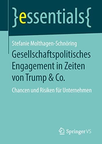 Gesellschaftspolitisches Engagement in Zeiten von Trump & Co. Chancen und Risiken für Unternehmen