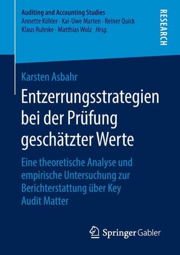Entzerrungsstrategien bei der Prüfung geschätzter Werte Eine theoretische Analyse und empirische Untersuchung zur Berichterstattung über Key Audit Matter