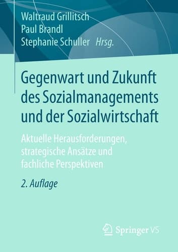 Gegenwart und Zukunft des Sozialmanagements und der Sozialwirtschaft Aktuelle Herausforderungen, strategische Ansätze und fachliche Perspektiven