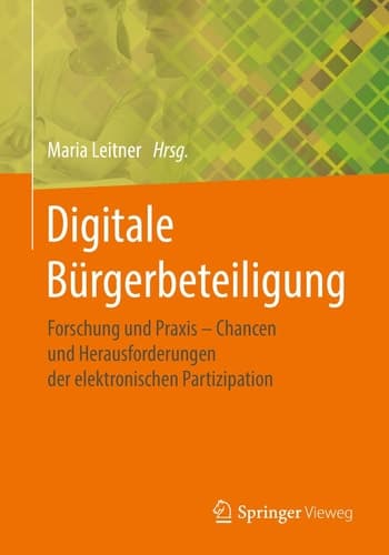 Digitale Bürgerbeteiligung Forschung und Praxis – Chancen und Herausforderungen der elektronischen Partizipation