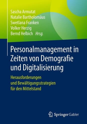Personalmanagement in Zeiten von Demografie und Digitalisierung Herausforderungen und Bewältigungsstrategien für den Mittelstand