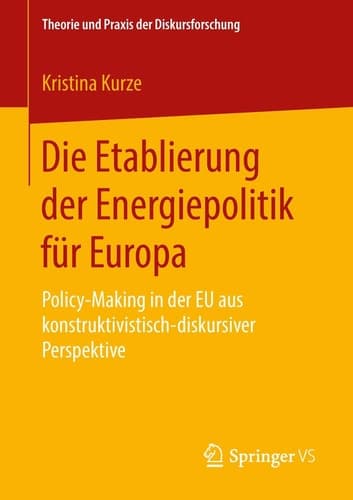 Die Etablierung der Energiepolitik für Europa Policy-Making in der EU aus konstruktivistisch-diskursiver Perspektive