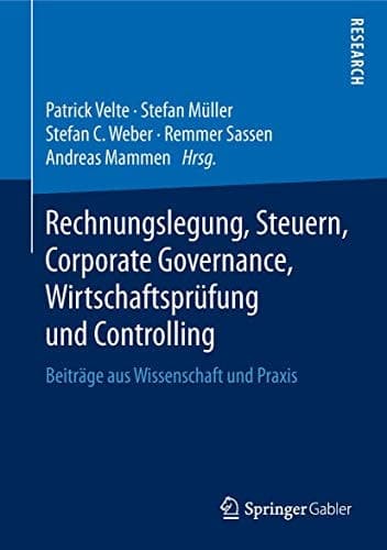 Rechnungslegung, Steuern, Corporate Governance, Wirtschaftsprüfung und Controlling Beiträge aus Wissenschaft und Praxis