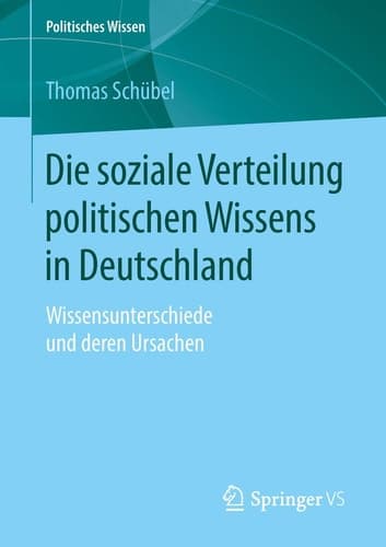 Die soziale Verteilung politischen Wissens in Deutschland Wissensunterschiede und deren Ursachen