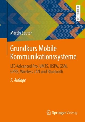 Grundkurs Mobile Kommunikationssysteme LTE-Advanced Pro, UMTS, HSPA, GSM, GPRS, Wireless LAN und Bluetooth