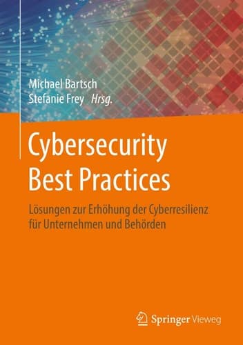 Cybersecurity Best Practices Lösungen zur Erhöhung der Cyberresilienz für Unternehmen und Behörden