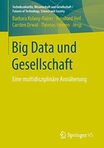 Big Data und Gesellschaft Eine multidisziplinäre Annäherung
