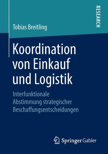 Koordination von Einkauf und Logistik Interfunktionale Abstimmung strategischer Beschaffungsentscheidungen