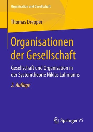 Organisationen der Gesellschaft Gesellschaft und Organisation in der Systemtheorie Niklas Luhmanns
