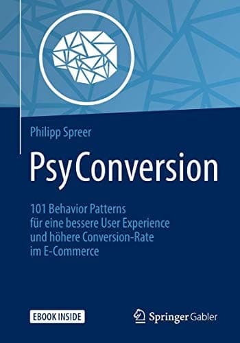 PsyConversion: 101 Behavior Patterns für eine bessere User Experience und höhere Conversion-Rate im E-Commerce (German Edition)