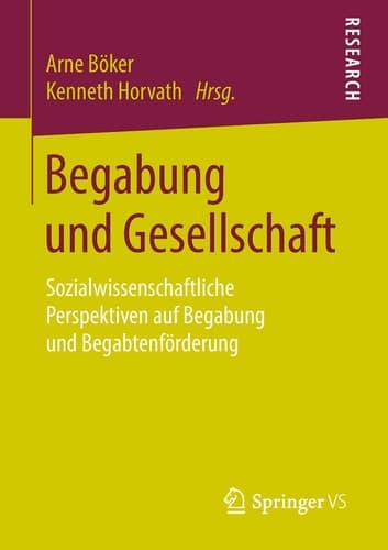Begabung und Gesellschaft Sozialwissenschaftliche Perspektiven auf Begabung und Begabtenförderung