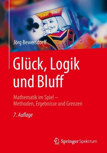 Glück, Logik und Bluff Mathematik im Spiel - Methoden, Ergebnisse und Grenzen