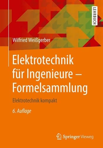 Elektrotechnik für Ingenieure - Formelsammlung Elektrotechnik kompakt