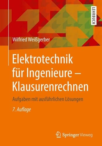 Elektrotechnik für Ingenieure - Klausurenrechnen Aufgaben mit ausführlichen Lösungen