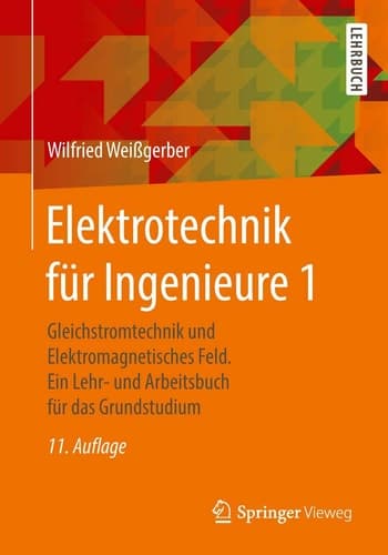 Elektrotechnik für Ingenieure 1 Gleichstromtechnik und Elektromagnetisches Feld. Ein Lehr- und Arbeitsbuch für das Grundstudium