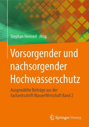Vorsorgender und nachsorgender Hochwasserschutz Ausgewählte Beiträge aus der Fachzeitschrift WasserWirtschaft Band 2