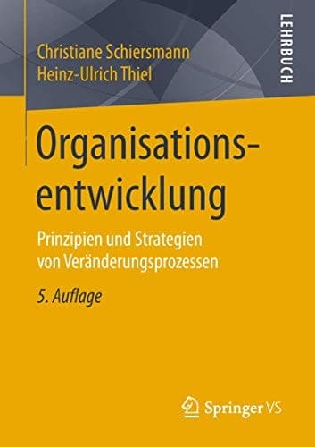 Organisationsentwicklung Prinzipien und Strategien von Veränderungsprozessen