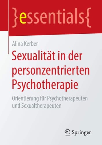 Sexualität in der personzentrierten Psychotherapie Orientierung für Psychotherapeuten und Sexualtherapeuten